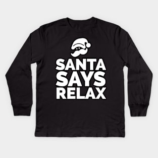 Santa Says Relax Kids Long Sleeve T-Shirt